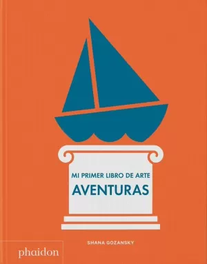 MI PRIMER LIBRO DE ARTE AVENTURAS MI PRIMER LIBRO DE ARTE AVENTURAS