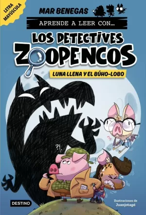 APRENDE A LEER CON... LOS DETECTIVES ZOOPENCOS 3. LUNA LLENA Y EL BUHO-LOBO