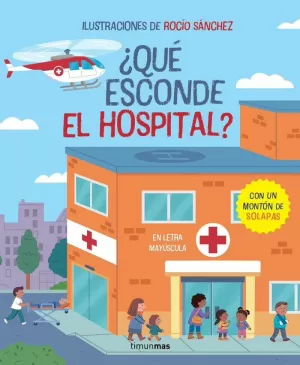 QUE ESCONDE EL HOSPITAL? LIBRO CON SOLAPAS QUE ESCONDE EL HOSPITAL? LIBRO CON SOLAPAS