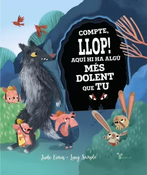 COMPTE, LLOP! AQUÍ HI HA ALGÚ MÉS DOLENT QUE TU COMPTE, LLOP! AQUÍ HI HA ALGÚ MÉS DOLENT QUE TU