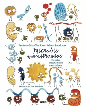 MICROBIOS MONSTRUOSOS. SOBRE BACTERIAS ÚTILES Y VIRUS DAÑINOS