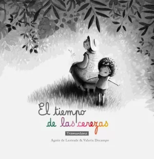 EL TIEMPO DE LAS CEREZAS EL TIEMPO DE LAS CEREZAS