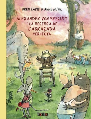 ALEXANDER VON BESCUIT I LA RECERCA DE L'ABRAÇADA PERFECTA ALEXANDER VON BESCUIT I LA RECERCA DE L'ABRAÇADA PERFECTA
