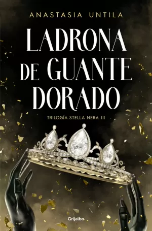 LADRONA DE GUANTE DORADO (TRILOGÍA STELLA NERA 3) LADRONA DE GUANTE DORADO (TRILOGÍA STELLA NERA 3)